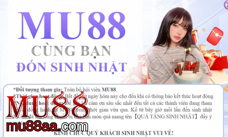 MU88 Cùng Bạn Đón Sinh Nhật